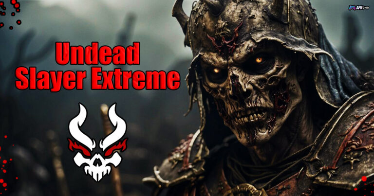 Undead Slayer Extreme Mod Apk v1.5.1 (High XP, Max Combo) Free For Android